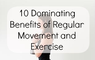 10 Dominating Benefits of Regular Movement and Exercise